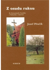kniha Z osudu rukou ze života Josefa Nováčka z Naloučan v Americe : (kapitola z dějin našeho kraje), Sursum 2004