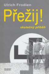 kniha Přežij! osudy válečné mládeže v Německu, Nava 2007