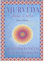 kniha Ájurvéda duše a těla [ájurvédská cvičení, výživa a potraviny], Fontána 2004