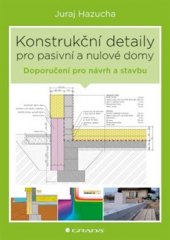 kniha Konstrukční detaily pro pasivní a nulové domy Doporučení pro návrh a stavbu, Grada 2016