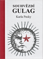 kniha Souhvězdí Gulag Karla Pecky, n.p. 2018