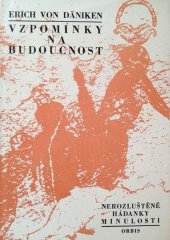 kniha Vzpomínky na budoucnost nerozluštěné hádanky minulosti, Orbis 1969