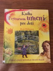 kniha Kniha o výtvarnom umení pre deti Zábavný a poučný sprievodca po slávnych obrazoch, Junior 2006