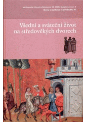 kniha Dvory a rezidence ve středověku. III, - Všední a sváteční život na středověkých dvorech, Historický ústav Akademie věd ČR 2009