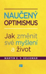 kniha Naučený optimismus Jak změnit své myšlení a život, Beta-Dobrovský 2013