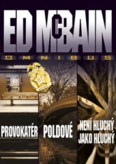 kniha Provokatér Poldové ; Není hluchý jako hluchý : Ed McBain omnibus : v hlavní roli Steve Carella, BB/art 2010