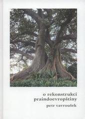 kniha O rekonstrukci praindoevropštiny, Univerzita Karlova, Filozofická fakulta 2009