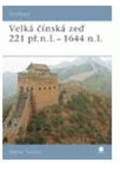 kniha Velká čínská zeď 221 př.n.l. - 1644 n.l., Grada 2008