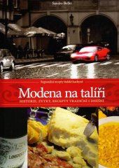 kniha Modena na talíři historie, zvyky, recepty tradiční i dnešní : regionální recepty italské kuchyně, Gaja Solutions 2007
