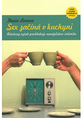 kniha Sex začíná v kuchyni důvěrný vztah prohlubuje manželskou intimitu, Návrat domů 2009