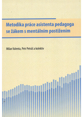 kniha Metodika práce asistenta pedagoga se žákem s mentálním postižením, Univerzita Palackého v Olomouci 2012
