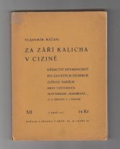 kniha Za září kalicha v cizině Dědictví nevadnoucí ; Po zavátých stopách ; Oživlé naděje ; Hrst vzpomínek ; Slyš, národe, odumíráme ..., Světlo a pravda 1937