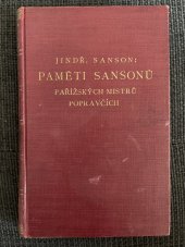 kniha Paměti Sansonů, pařížských mistrů popravčích Dokončené, upravené a vydané Jindř. Sansonem posledním toho rodu : 1688-1847, Vortel a Rejman 1924