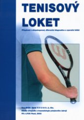 kniha Tenisový loket příspěvek k etiopatogenezi, diferenční diagnostice a operační léčbě, Klinika ortopedie a traumatologie pohybového ústrojí FN a LFUK 2002