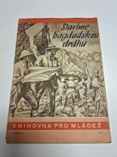 kniha Stavíme bagdadskou dráhu vyprávění podle zápisků vedoucího inženýra, Orbis 1943