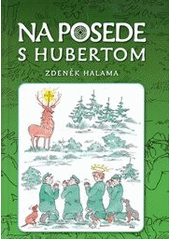 kniha Na posede s Hubertom, alebo, Nimródi z Tanychu, Ottovo nakladatelství 2009