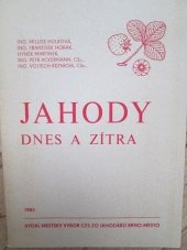 kniha Jahody dnes a zítra, Městský výbor ČZS ZO jahodářů Brno-Město 1983
