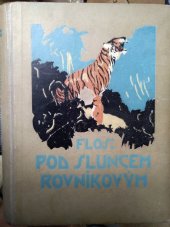 kniha (Lovci orchidejí) (díl 3.), - Pod sluncem rovníkovým - Dobrodružná povídka z Bornea., Ústřední nakladatelství a knihkupectví učitelstva českoslovanského 1922