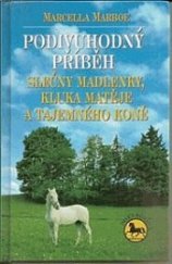 kniha Podivuhodný příběh slečny Madlenky, kluka Matěje a tajemného koně dívčí román, Erika 1998