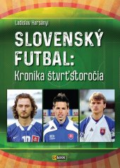 kniha Slovenský futbal: Kronika štvrťstoročia, Foni book 2018