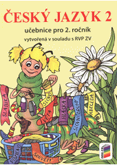 kniha Český jazyk 2 učebnice pro 2. ročník základní školy : [vytvořená v souladu s RVP ZV], Nová škola 2012
