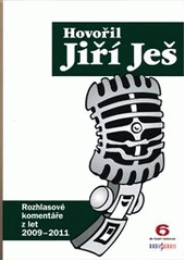 kniha Hovořil Jiří Ješ. Rozhlasové komentáře z let 2009-2011, Radioservis 2012