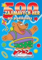 kniha 500 zajímavých her pro předškoláky, Svojtka & Co. 2009