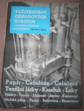kniha Zužitkování odpadových surovin v průmyslu, řemeslech a zemědělství. Papír - Celulosa - Celuloid - Textilní látky - Kaučuk - Laky, nátěry a tmely - Alabastr - Jantar - Kamenáč - Mořská pěna - Perleť - Rohovina - Slonovina - Želvovina, Orbis 1943
