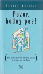 kniha Pozor, hodný pes! nová sbírka autorových úsměvných fejetonů s kresbami jeho ženy Magdy, HAK 1997