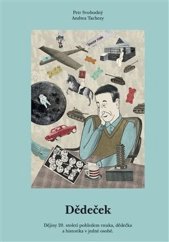 kniha Dědeček Dějiny 20. století pohledem vnuka, dědečka a historika v jedné osobě., Běžíliška 2022