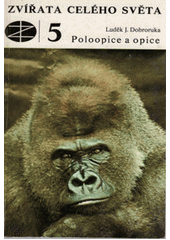 kniha Zvířata celého světa 5. - Poloopice a opice, SZN 1983