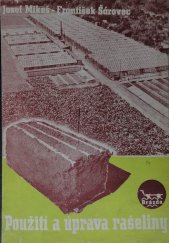 kniha Použití a úprava rašeliny, kompostů a různých zahradních zemin v zahradnické a zahrádkářské praxi, Brázda 1947