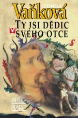 kniha Ty jsi dědic svého otce (1378-1386), Šulc - Švarc 2009