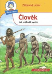 kniha Člověk jak se člověk vyvíjel : pro všechny, kteří se zajímají o život dětí v době kamenné, Ditipo 2010