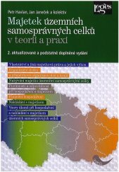 kniha Majetek územních samosprávných celků v teorii a praxi 2. aktualizované a podstatně doplněné vydání, Leges   2015