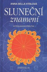 kniha Sluneční znamení astrologická příručka, Knižní klub 2009