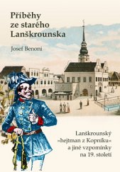 kniha Příběhy ze starého Lanškrounska Lanškrounský ''hejtman z Kopníku'' a jiné vzpomínky na 19. století, NZB 2014