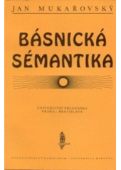 kniha Básnická sémantika univerzitní přednášky Praha - Bratislava, Karolinum  1995