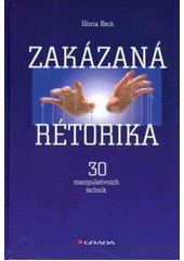 kniha Zakázaná rétorika 30 manipulativních technik, Grada 2007