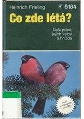 kniha Co zde létá? naši ptáci, jejich vejce a hnízda : polní ornitologická příručka, Blesk 1993