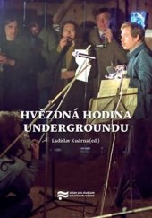 kniha Hvězdná hodina Undergroundu, Ústav pro výzkum totalitních režimů 2021