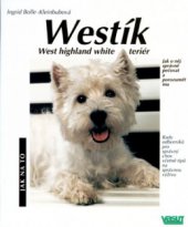 kniha Westík West highland white teriér : správná péče a porozumění : rady odborníků pro správný chov včetně tipů na správnou výživu, Vašut 2000