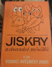 kniha Jiskry a dvanáct měsíčků. 2. díl, - vedoucí hvězdičky jisker, Mladá fronta 1981