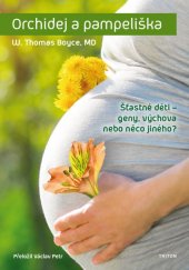kniha Orchidej a pampeliška Šťastné děti - geny, výchova nebo něco jiného?, Triton 2019