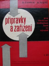 kniha Přípravky a zařízení pro zkrácení vedlejších časů ve výrobě 1. díl Určeno pro konstruktéry přípravků a technology., SNTL 1963