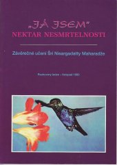 kniha "Já jsem" nektar nesmrtelnosti závěrečné učení Šrí Nisargadatty Maharadže : rozhovory leden - listopad 1980, ADA 1994