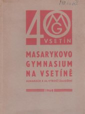 kniha Masarykovo gymnasium na Vsetíně Almanach k 40. výročí založení, Řed. střední všeobec. vzdělávací školy 1969