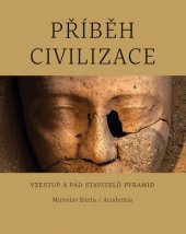 kniha Příběh civilizace Vzestup a pád stavitelů pyramid, Academia 2016