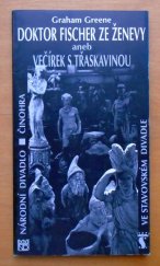 kniha Graham Greene, Doktor Fischer ze Ženevy, aneb, Večírek s třaskavinou [příležitostný tisk k premiéře] ve Stavovském divadle 5. a 6. prosince 1996, Národní divadlo 1996