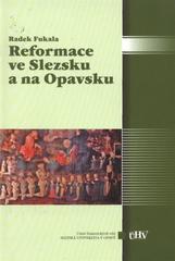 kniha Reformace ve Slezsku a na Opavsku, Slezská univerzita v Opavě, Filozoficko-přírodovědecká fakulta, Ústav historických věd 2010